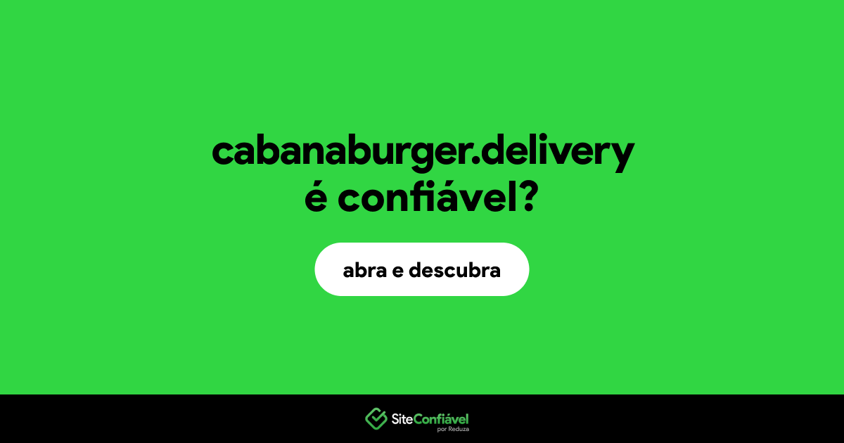 O site cabanaburger.delivery é confiável?