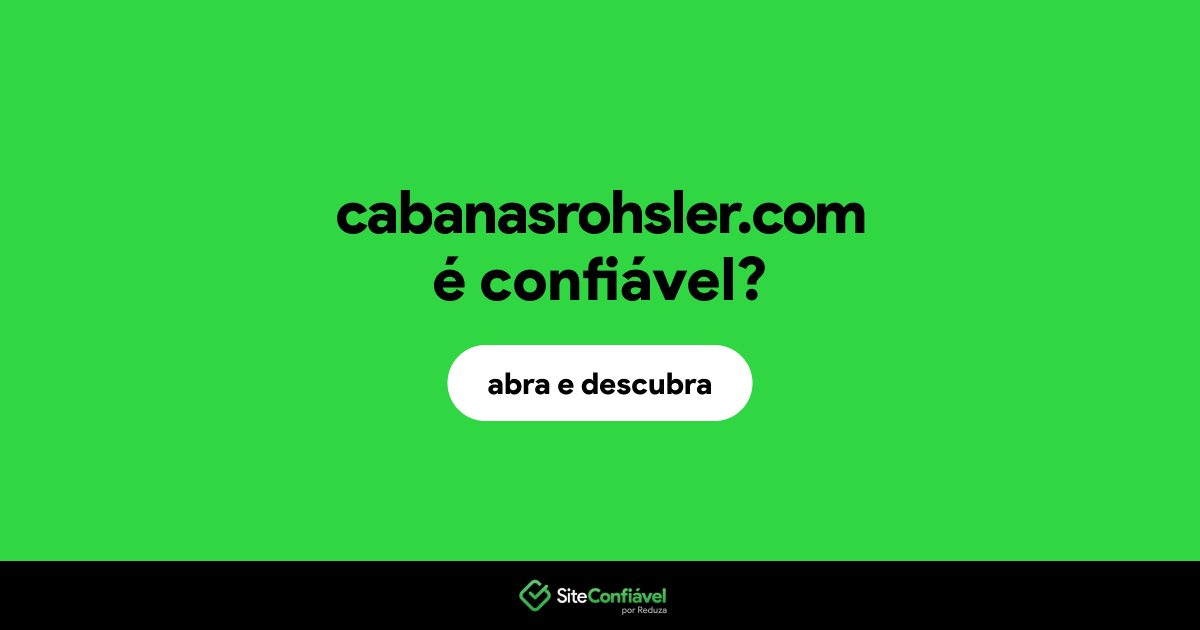 O site cabanasrohsler.com é confiável?