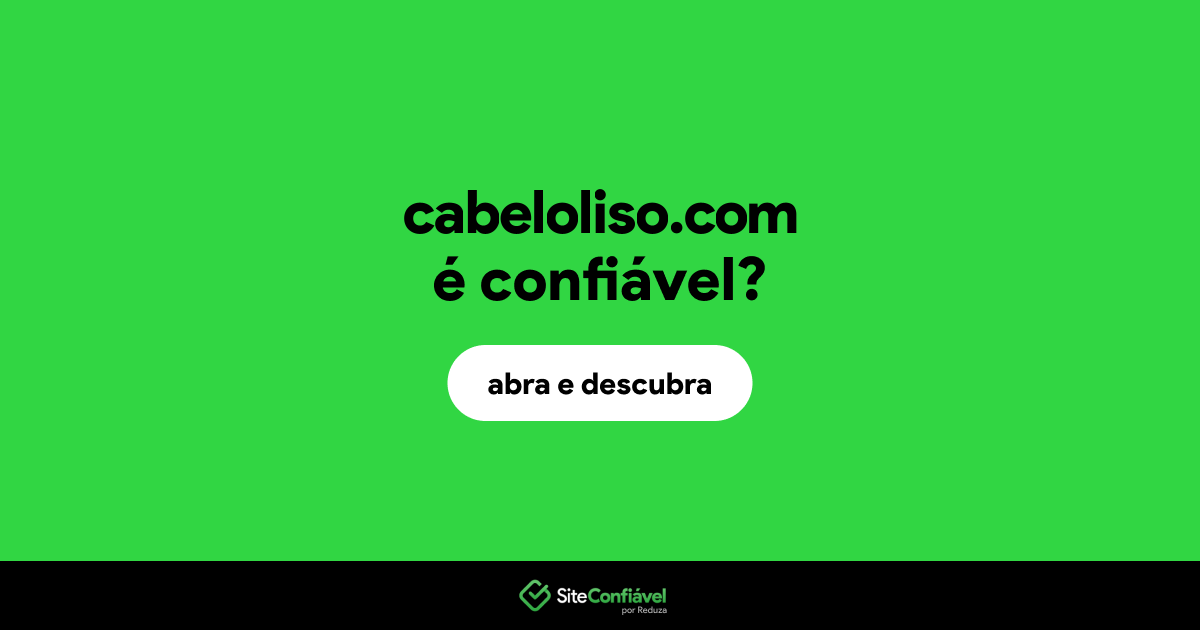 O site cabeloliso.com é confiável?