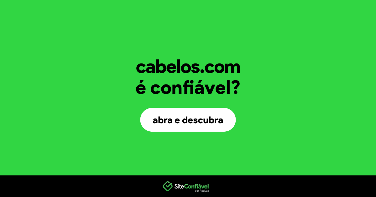 O site cabelos.com é confiável?