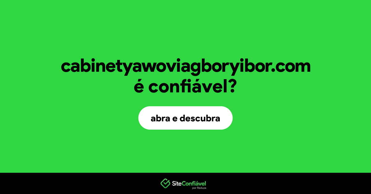O site cabinetyawoviagboryibor.com é confiável?