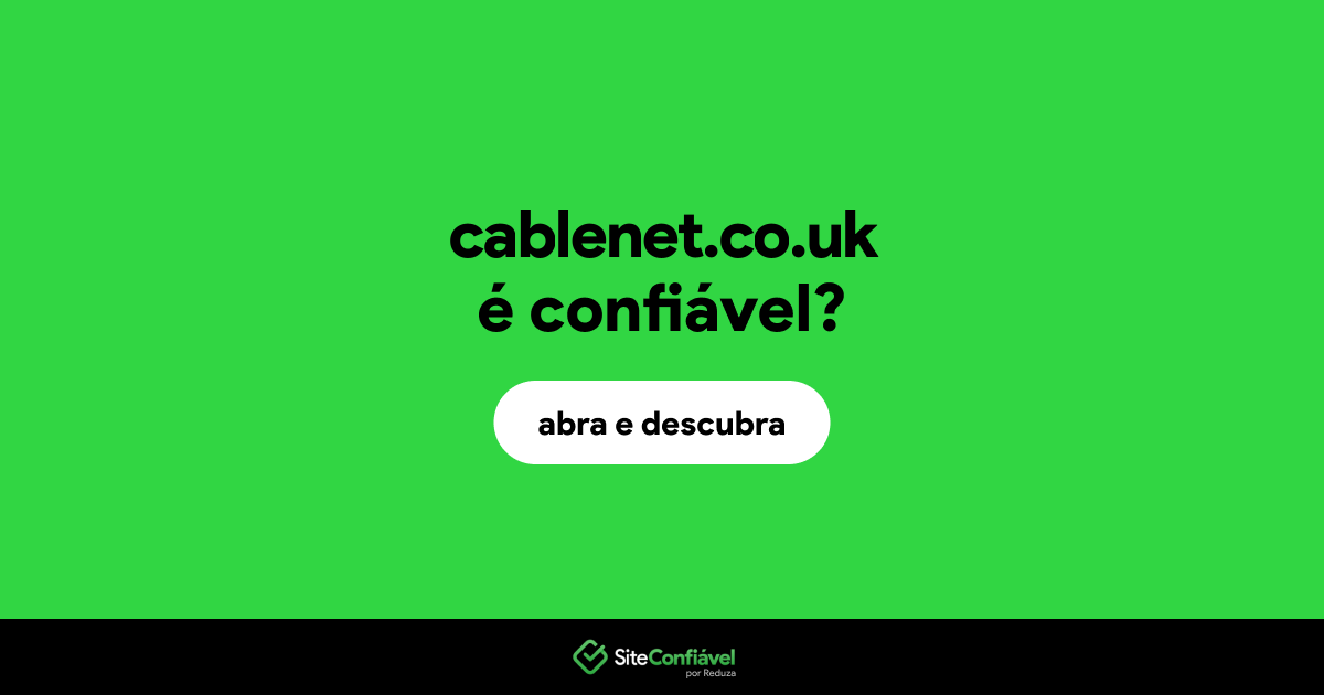 O site cablenet.co.uk é confiável?