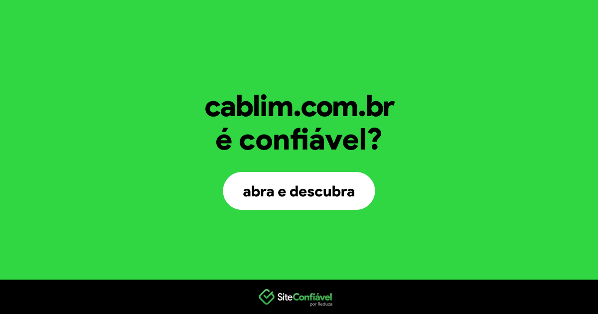O site cablim.com.br é confiável?