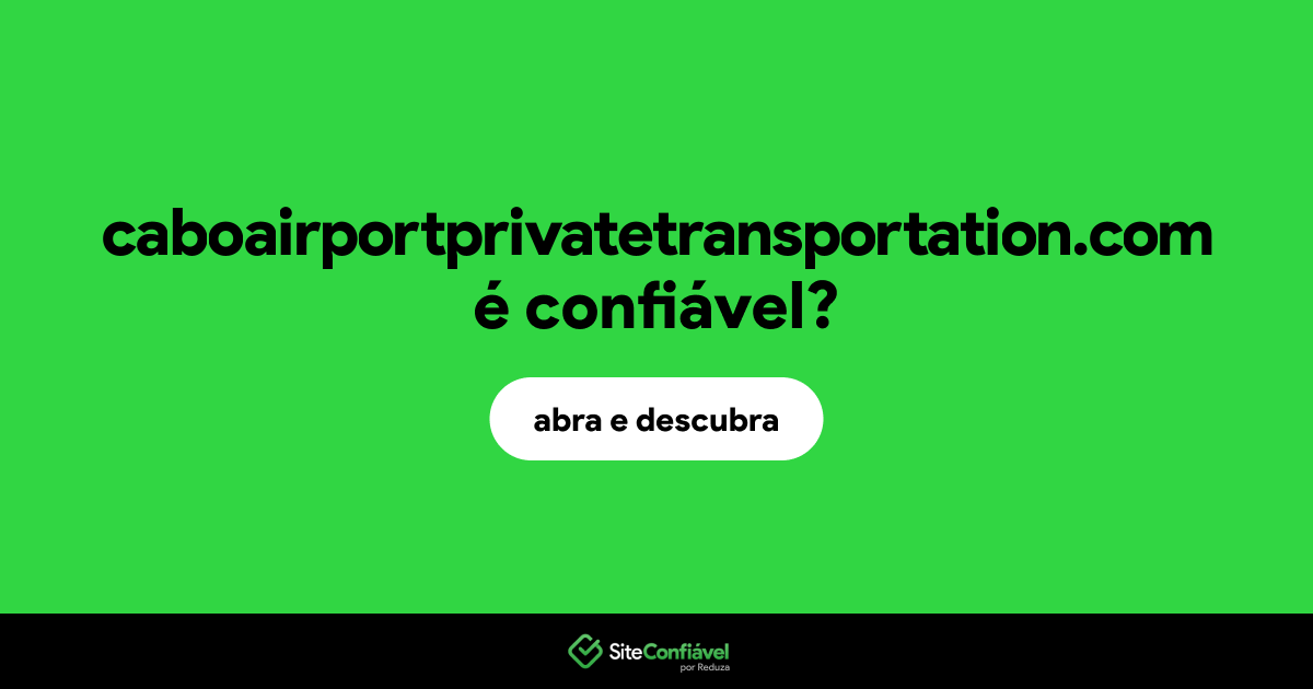 O site caboairportprivatetransportation.com é confiável?