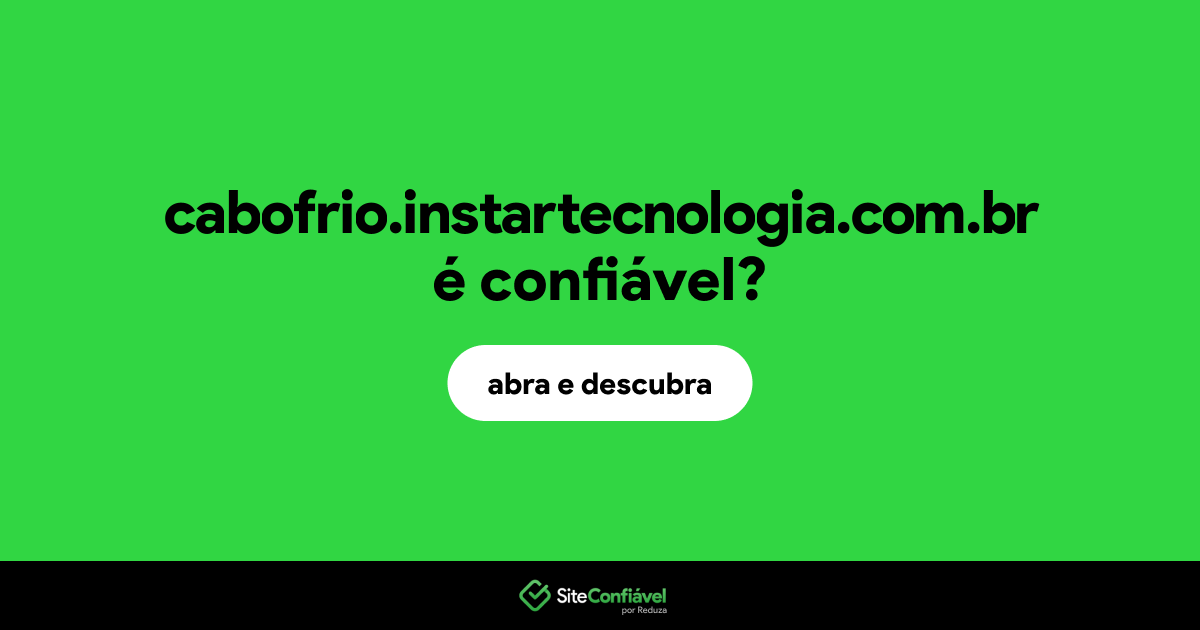 O site cabofrio.instartecnologia.com.br é confiável?