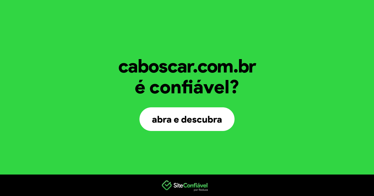 O site caboscar.com.br é confiável?