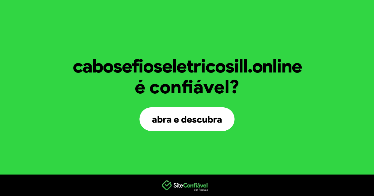 O site cabosefioseletricosill.online é confiável?