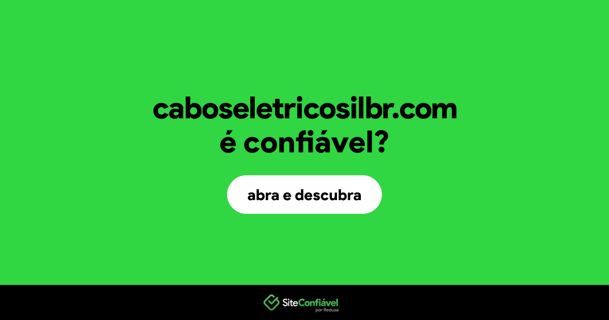 O site caboseletricosilbr.com é confiável?
