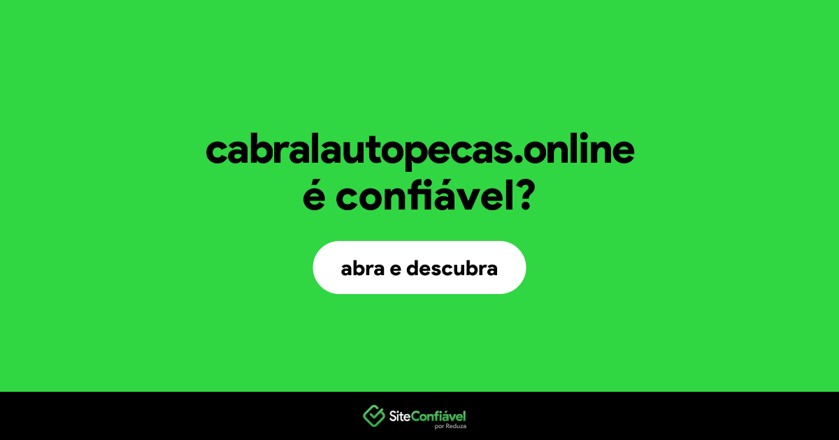 O site cabralautopecas.online é confiável?