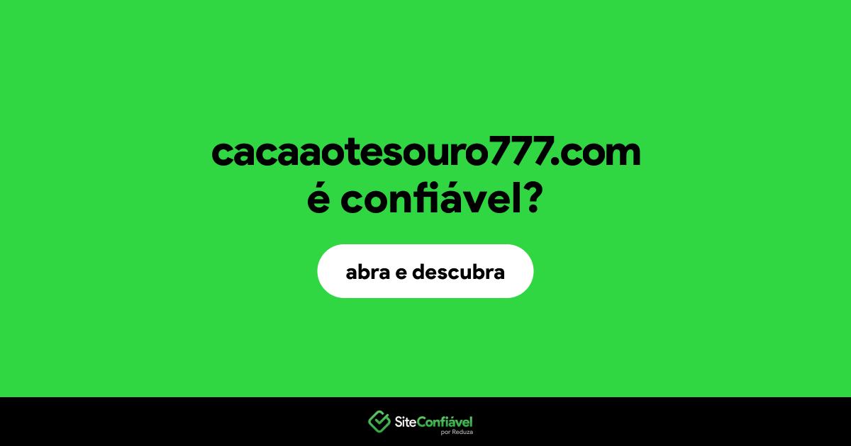 O site cacaaotesouro777.com é confiável?