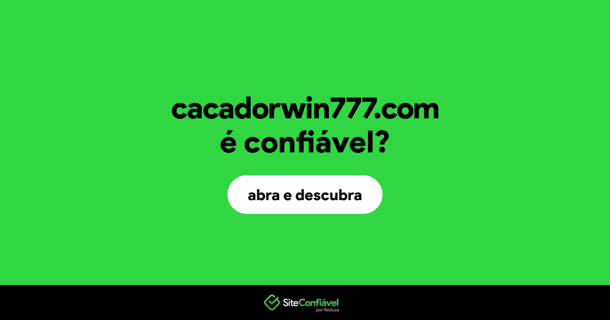 O site cacadorwin777.com é confiável?