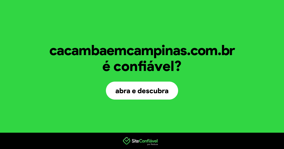 O site cacambaemcampinas.com.br é confiável?