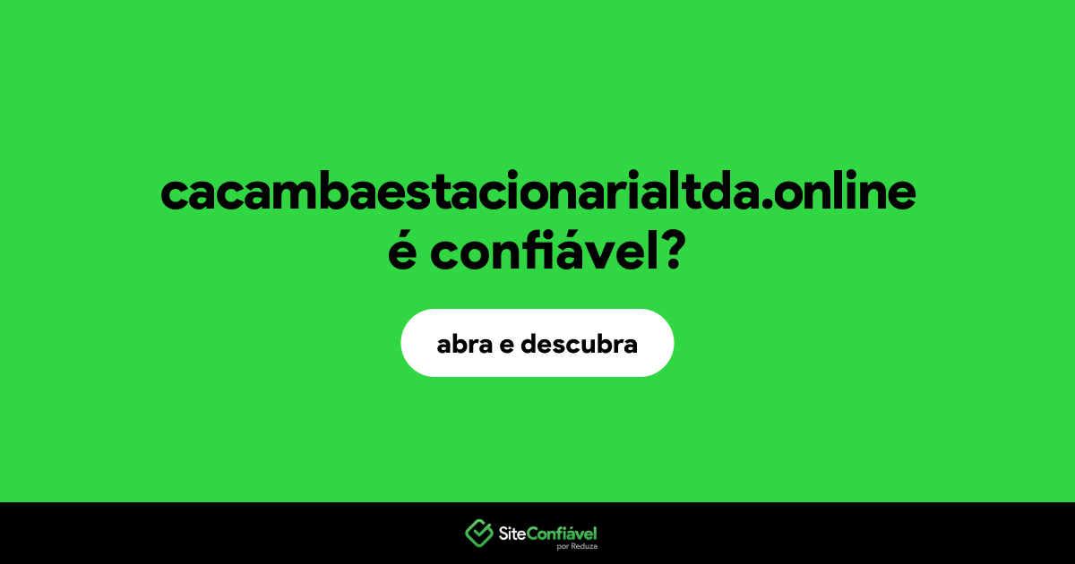 O site cacambaestacionarialtda.online é confiável?