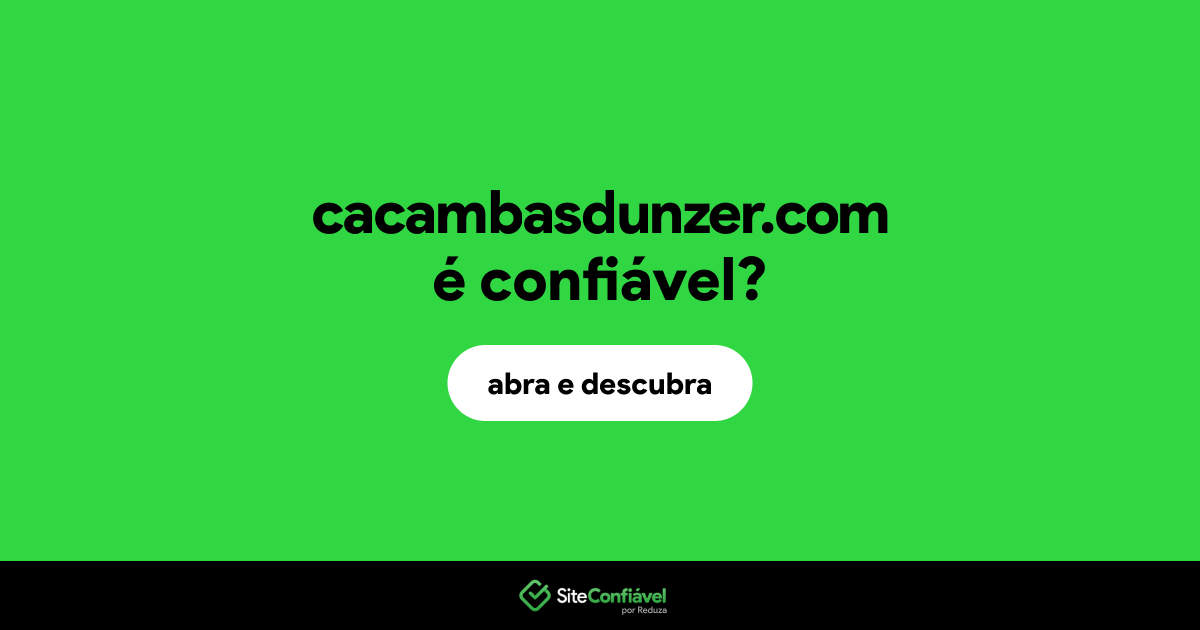 O site cacambasdunzer.com é confiável?