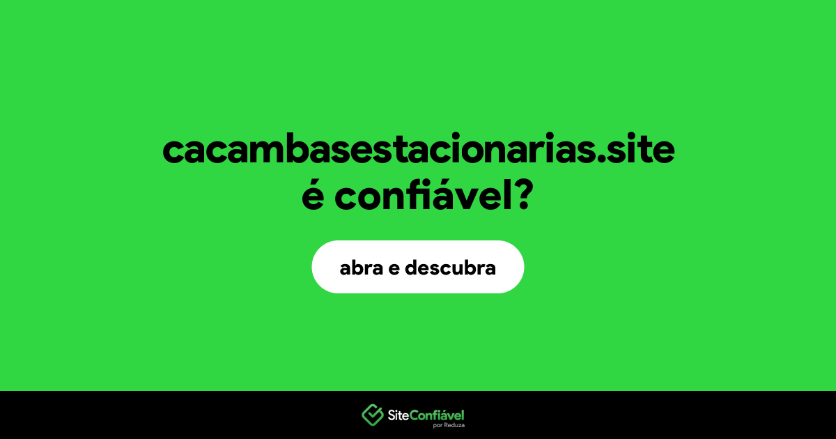 O site cacambasestacionarias.site é confiável?