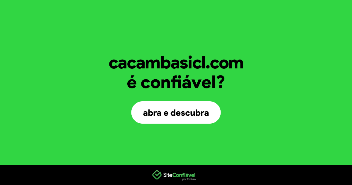 O site cacambasicl.com é confiável?
