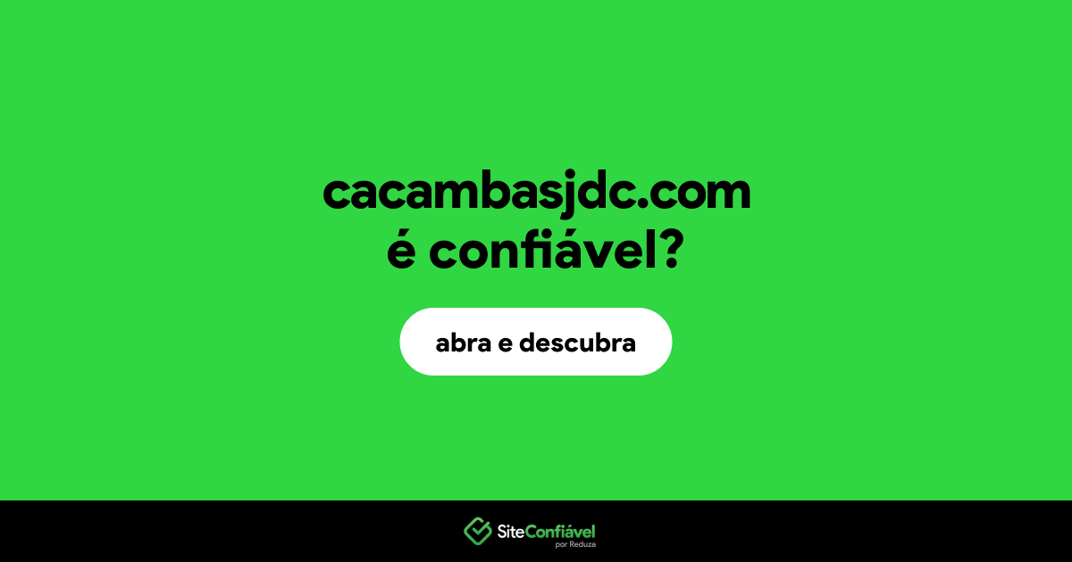 O site cacambasjdc.com é confiável?