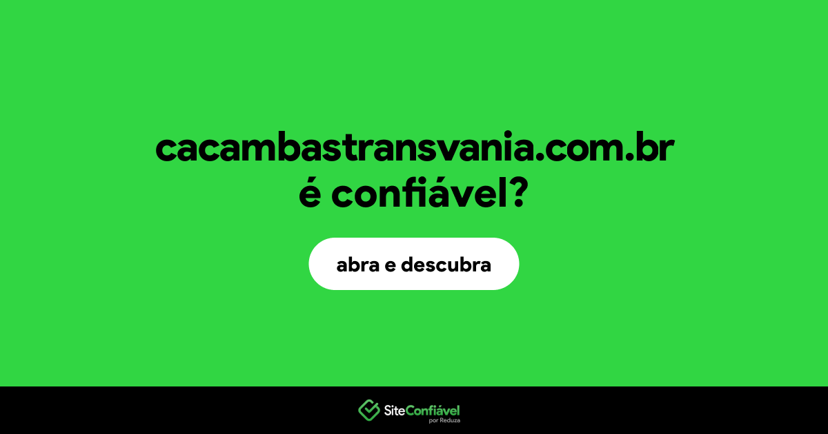 O site cacambastransvania.com.br é confiável?