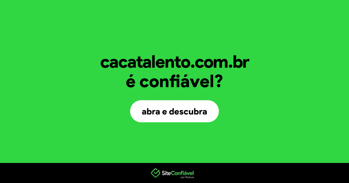 O site cacatalento.com.br é confiável?