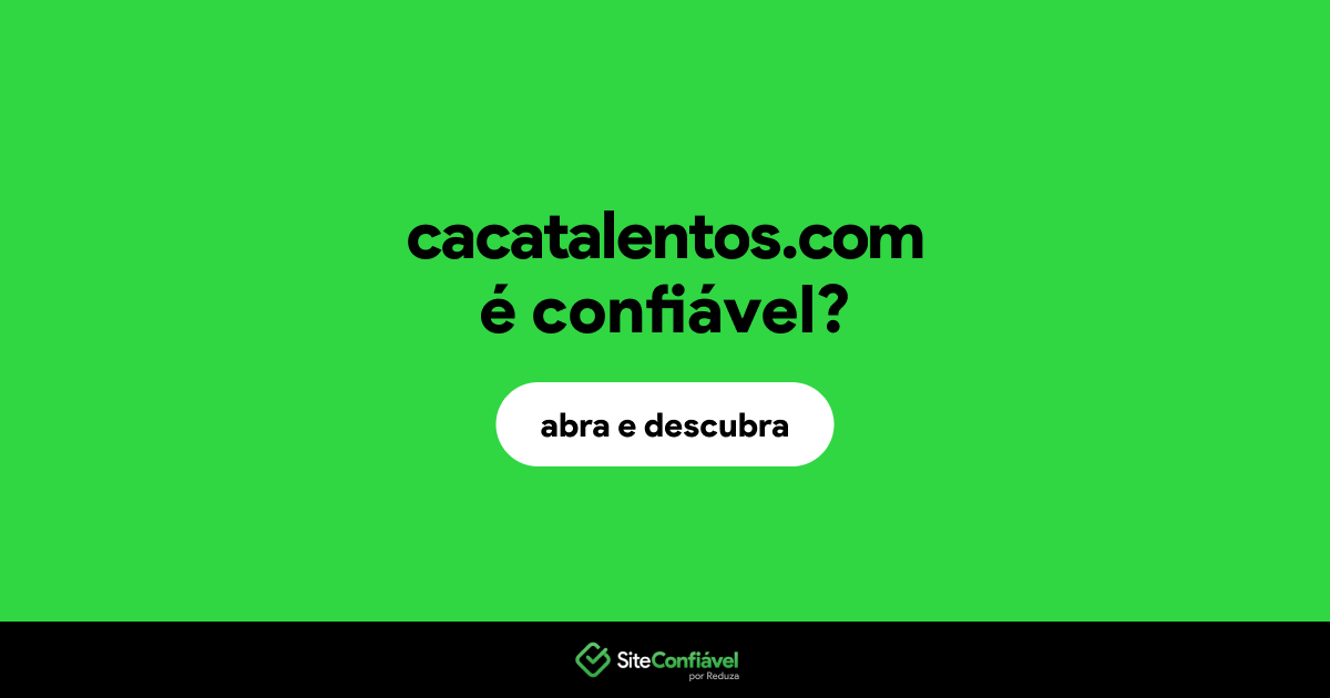 O site cacatalentos.com é confiável?