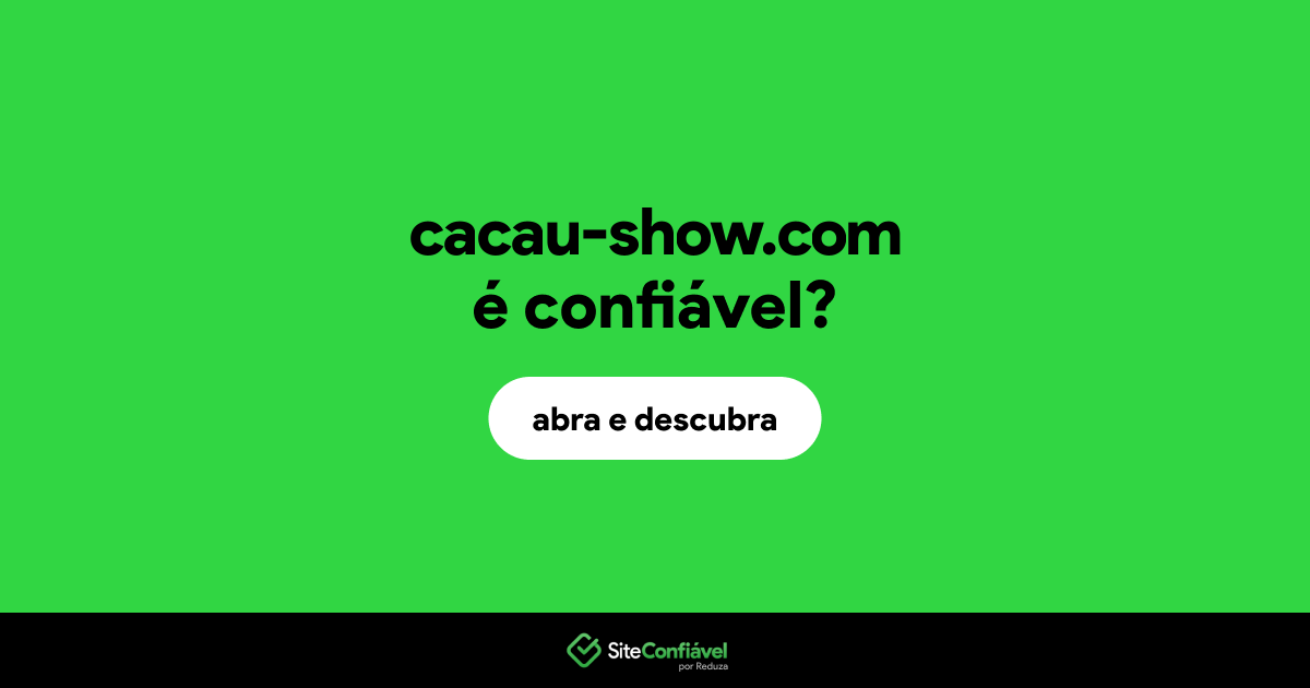 O site cacau-show.com é confiável?