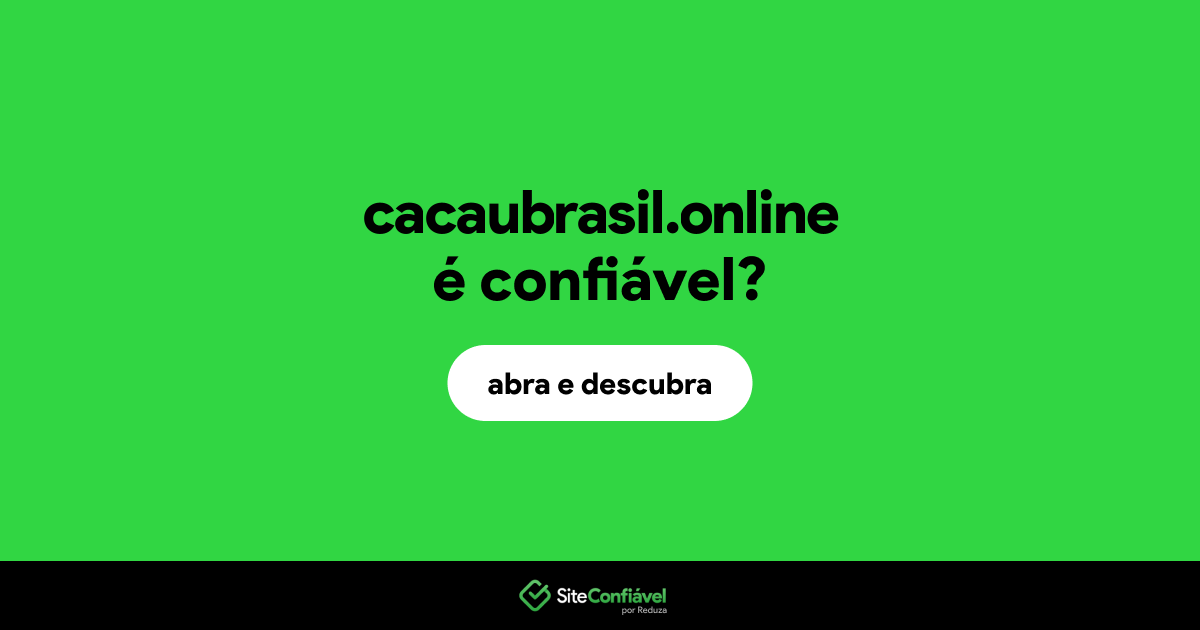 O site cacaubrasil.online é confiável?