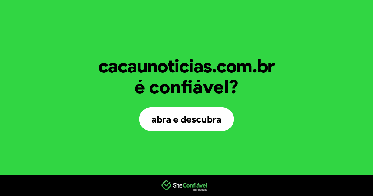 O site cacaunoticias.com.br é confiável?