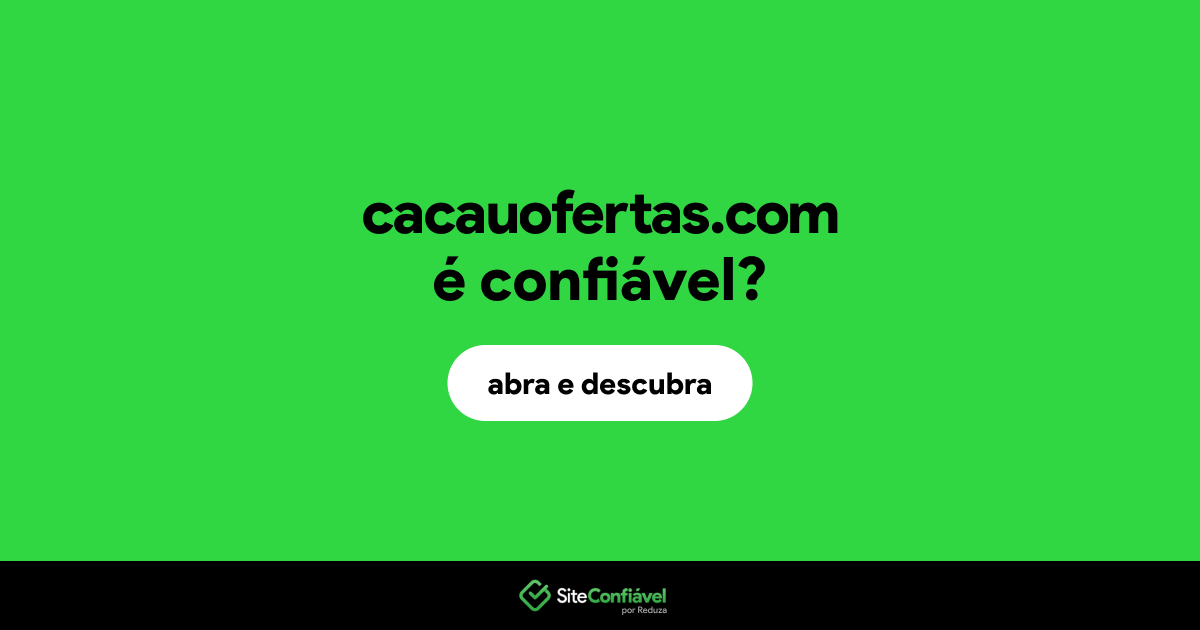 O site cacauofertas.com é confiável?
