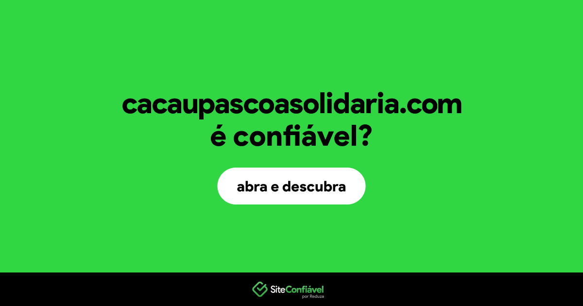O site cacaupascoasolidaria.com é confiável?
