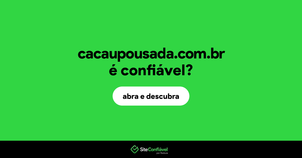 O site cacaupousada.com.br é confiável?