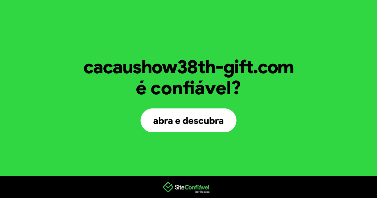O site cacaushow38th-gift.com é confiável?