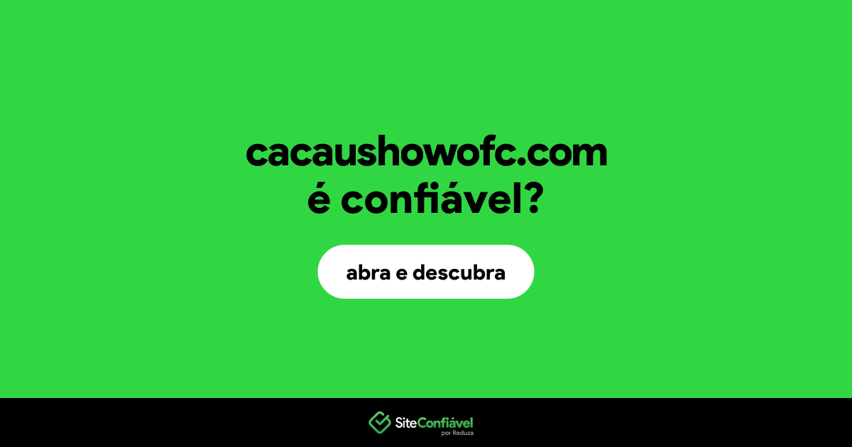 O site cacaushowofc.com é confiável?