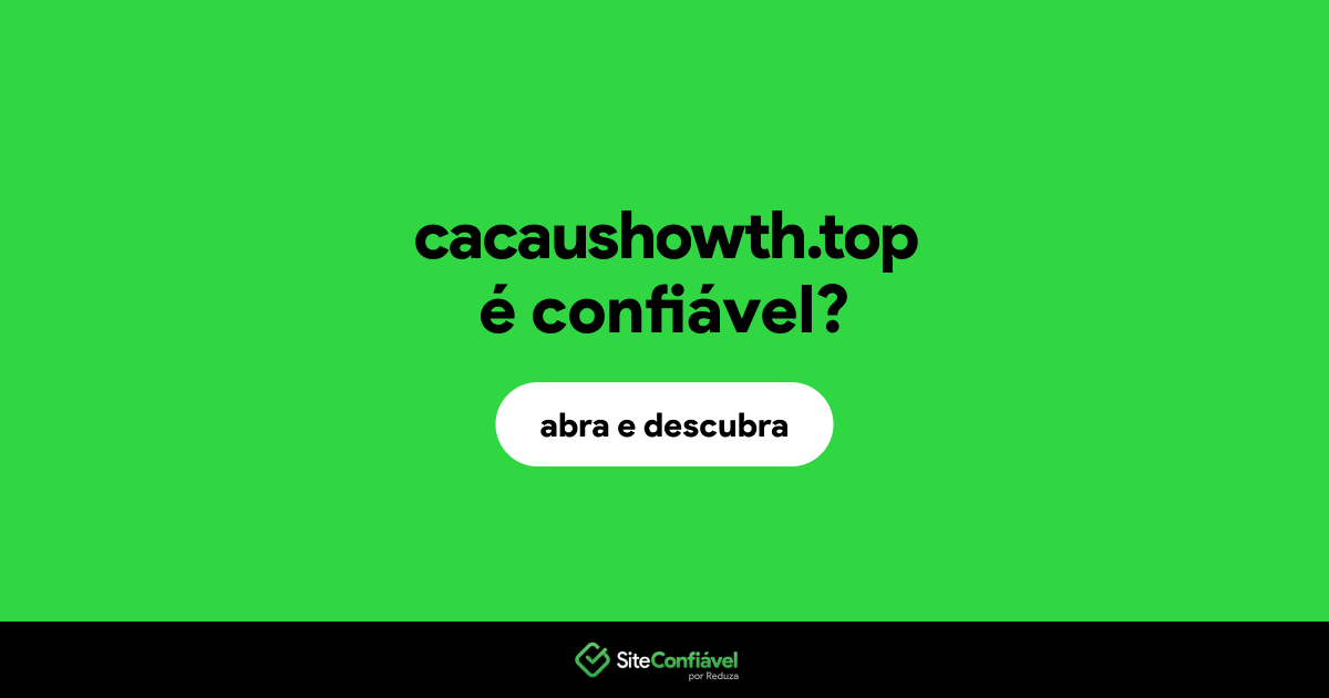 O site cacaushowth.top é confiável?