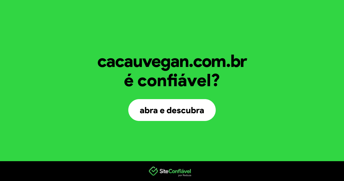 O site cacauvegan.com.br é confiável?