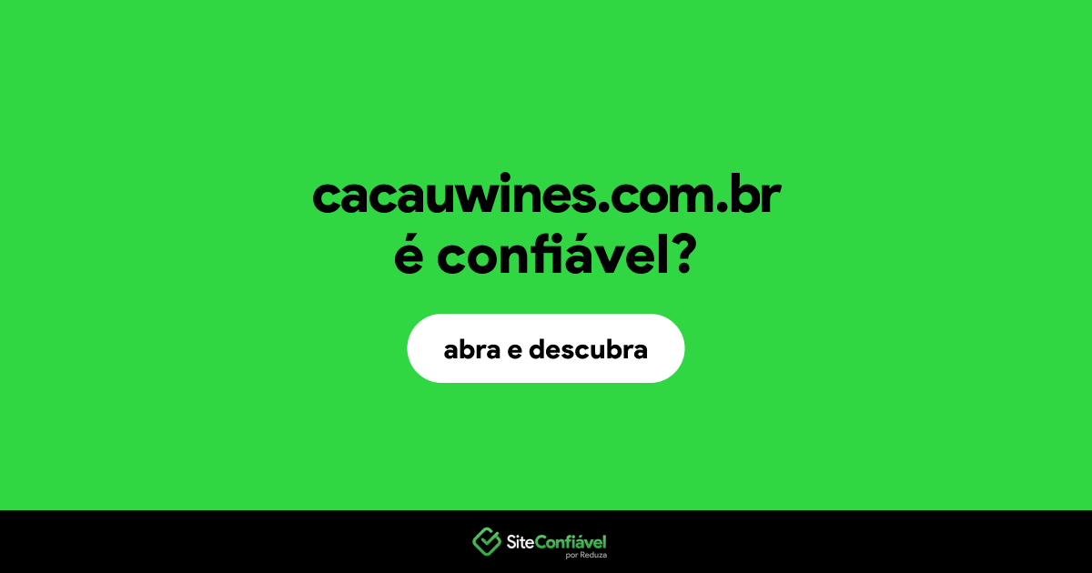 O site cacauwines.com.br é confiável?