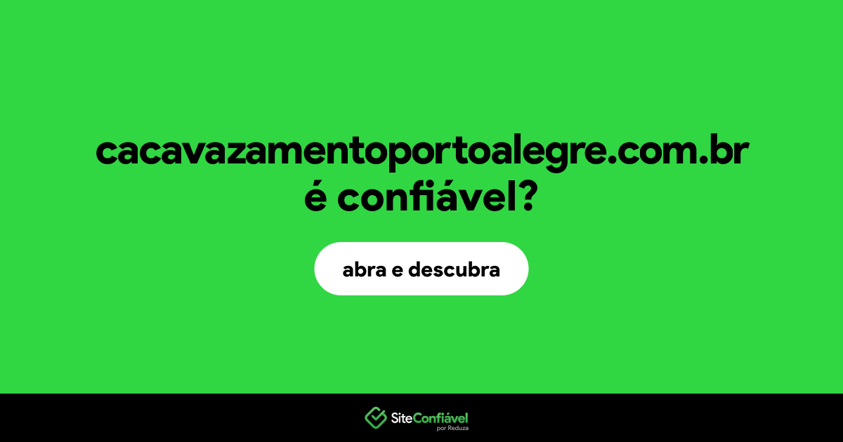 O site cacavazamentoportoalegre.com.br é confiável?