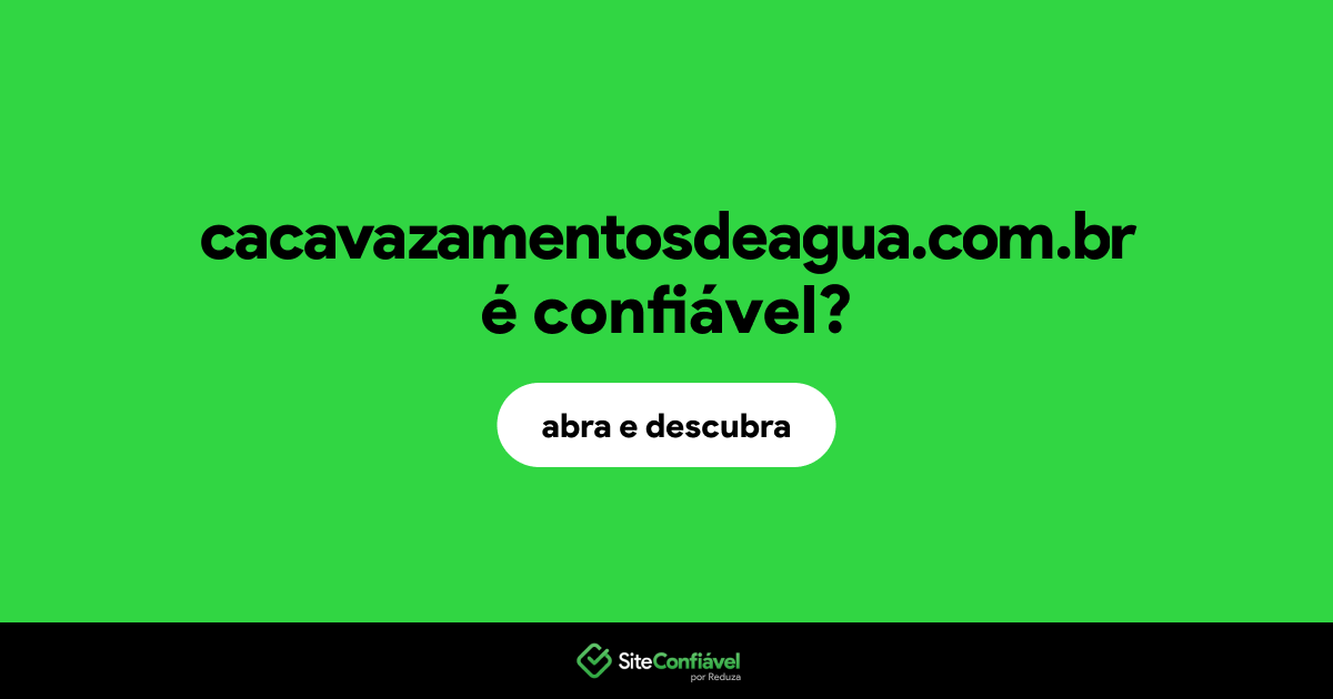 O site cacavazamentosdeagua.com.br é confiável?