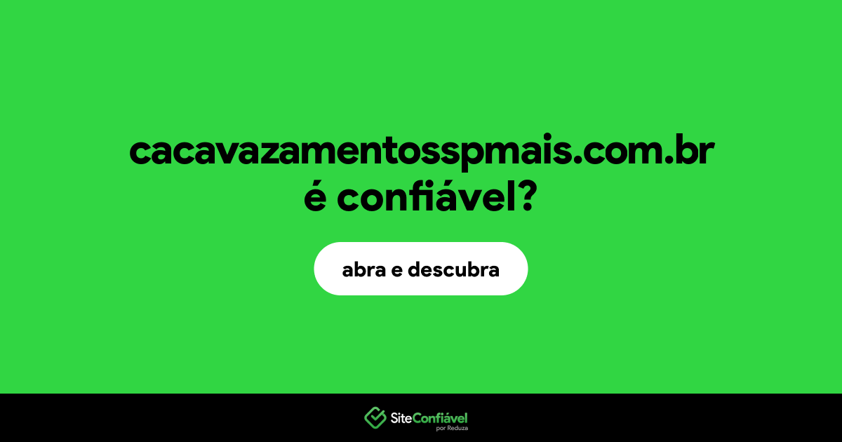 O site cacavazamentosspmais.com.br é confiável?