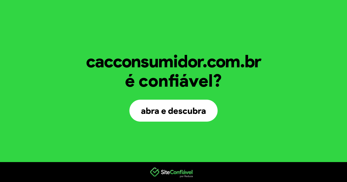 O site cacconsumidor.com.br é confiável?