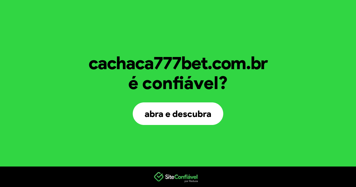 O site cachaca777bet.com.br é confiável?