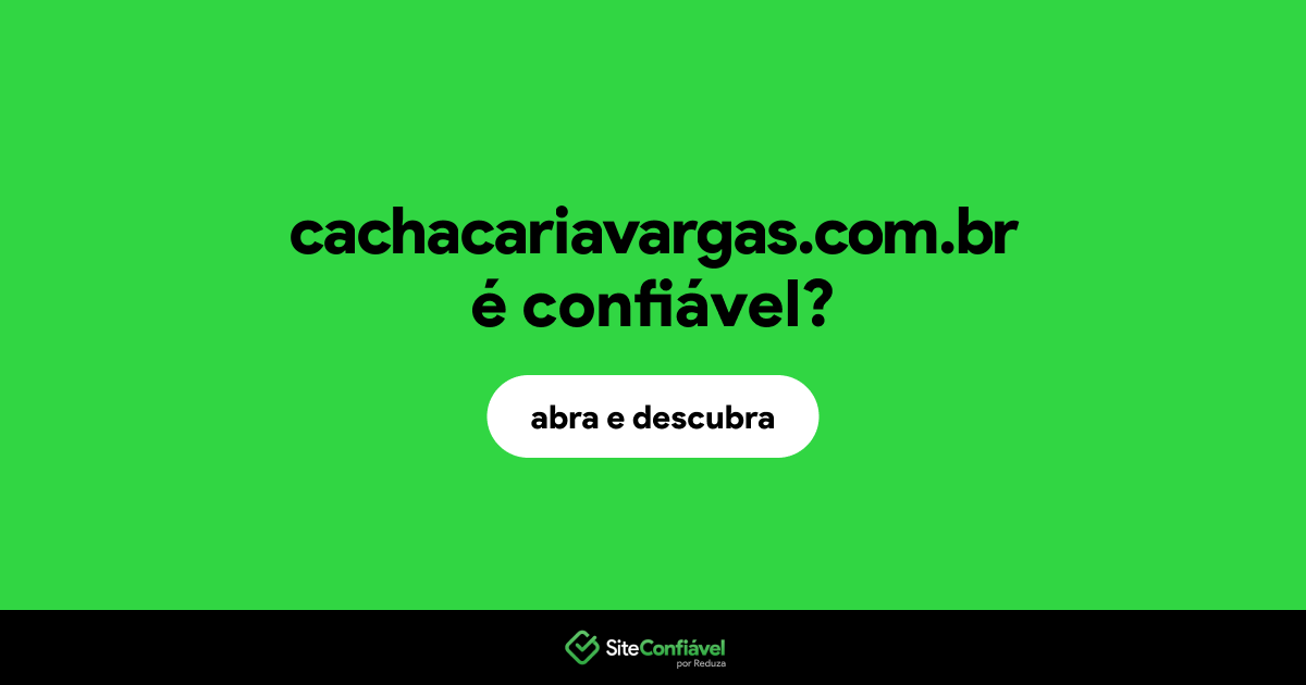 O site cachacariavargas.com.br é confiável?
