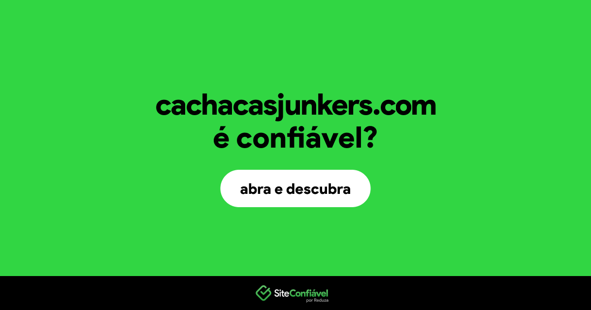 O site cachacasjunkers.com é confiável?