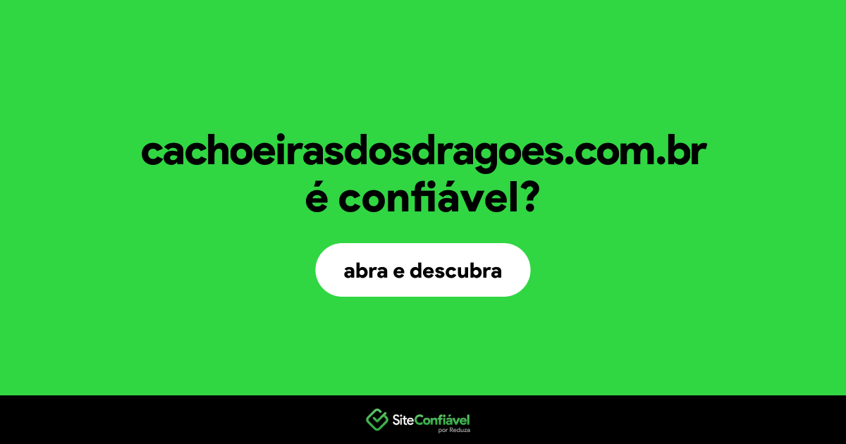 O site cachoeirasdosdragoes.com.br é confiável?