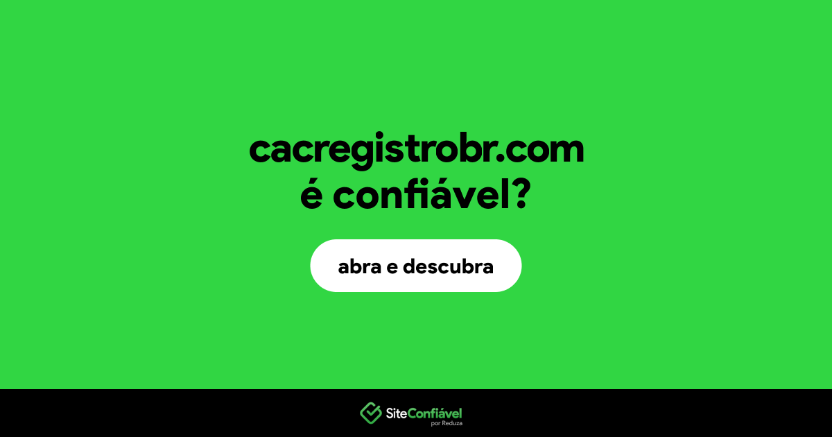 O site cacregistrobr.com é confiável?
