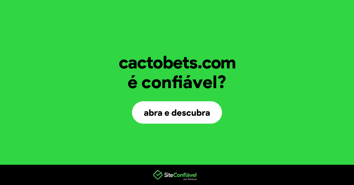 O site cactobets.com é confiável?