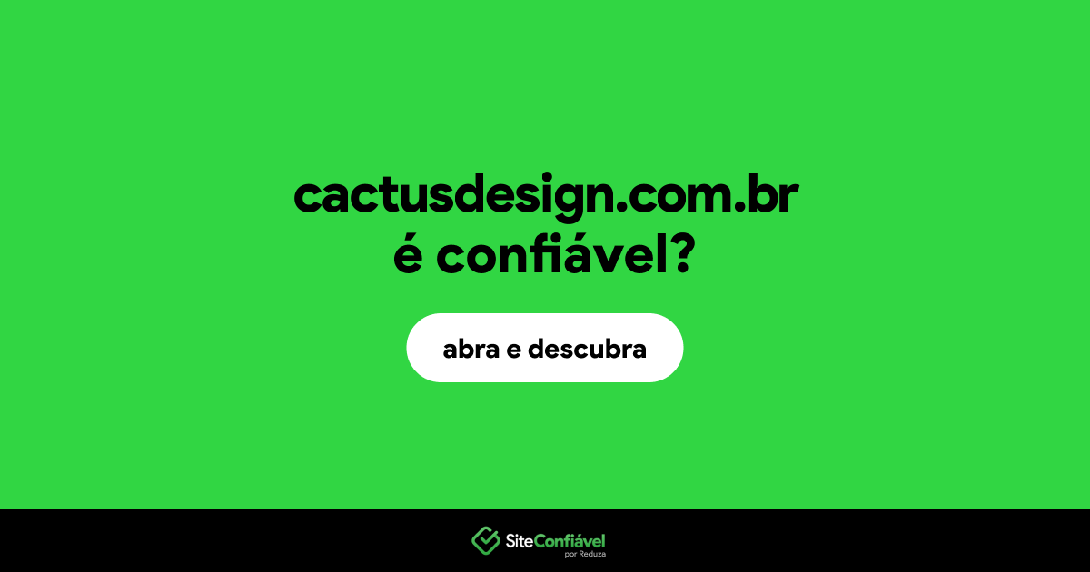O site cactusdesign.com.br é confiável?