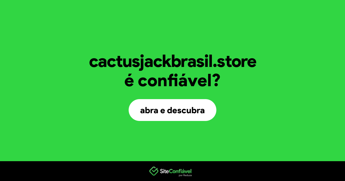 O site cactusjackbrasil.store é confiável?