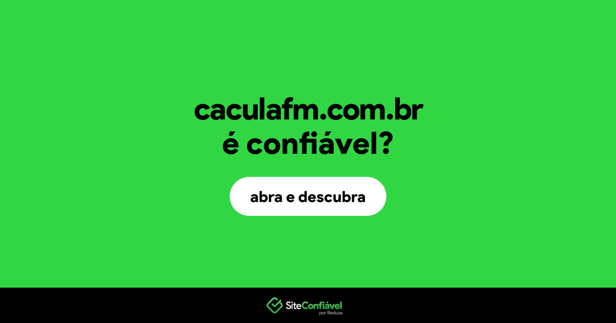 O site caculafm.com.br é confiável?