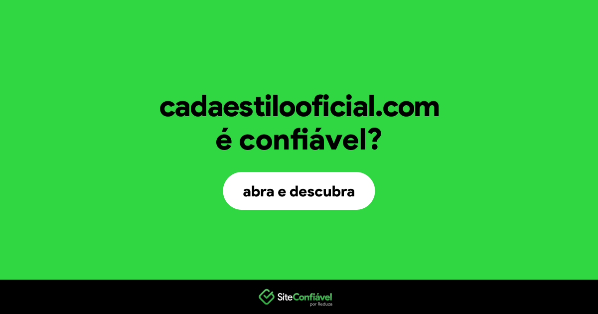 O site cadaestilooficial.com é confiável?