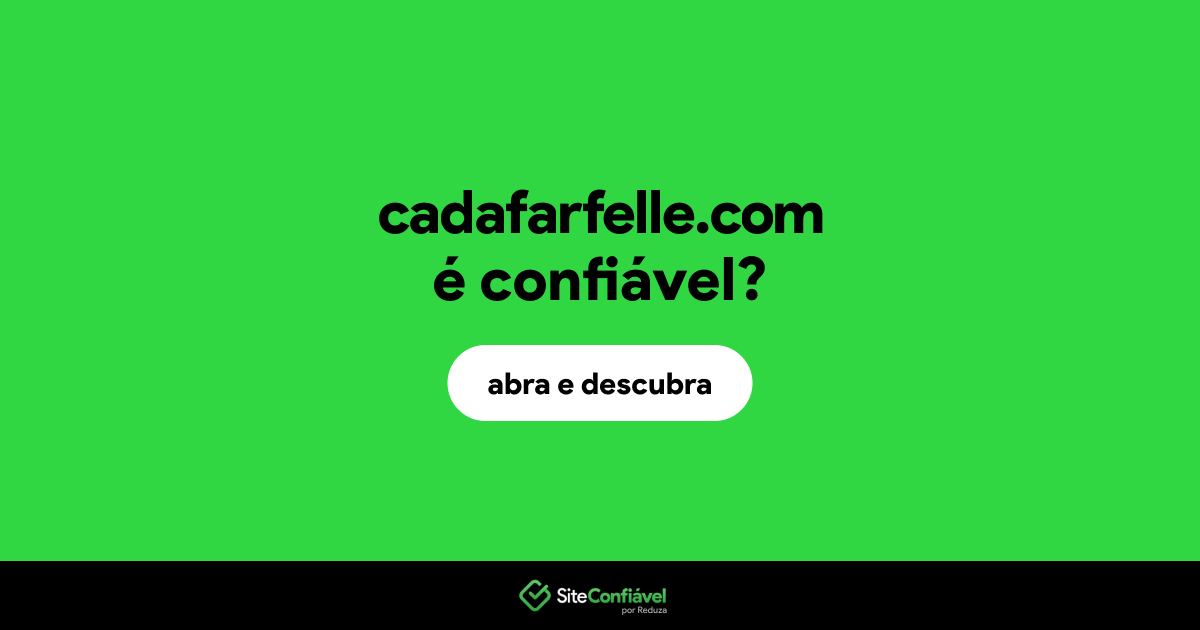 O site cadafarfelle.com é confiável?